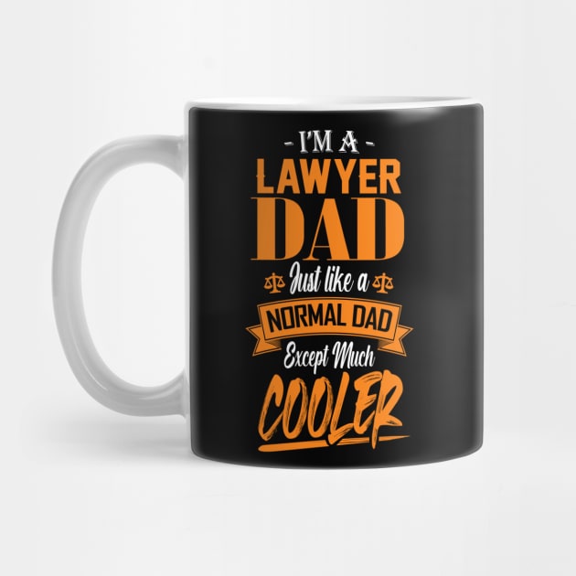 I'm a Lawyer Dad Just like a Normal Dad Except Much Cooler by mathikacina